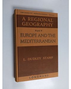 Kirjailijan Laurence Dudley Stamp & Stanley Henry Beaver käytetty kirja A Regional Geography for Advanced and Scholarship Courses 5 : Europe and Mediterranean