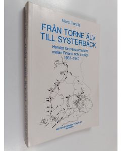 Kirjailijan Martti Turtola käytetty kirja Från Torne älv till systerbäck : hemligt försvarssamarbete mellan Finland och Sverige 1923-1940