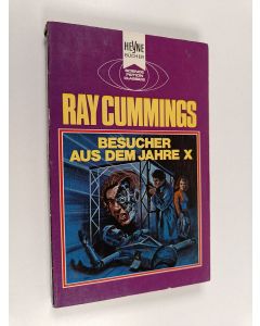 Kirjailijan Ray Cummings & Walter Brumm käytetty kirja Besucher aus dem Jahre X (The exile of time, dt.) Ein klassischer utopischer Roman
