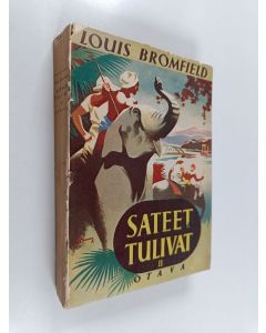 Kirjailijan Louis Bromfield käytetty kirja Sateet tulivat 2 : romaani nykyajan Intiasta