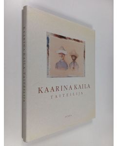 Kirjailijan Kaarina Kaila käytetty kirja Kaarina Kaila : taiteilija