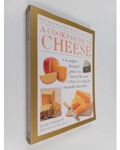 Kirjailijan Juliet Harbutt käytetty kirja A cook's guide to cheese : illustrated encyclopedia