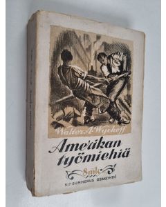 Kirjailijan Walter A. Wyckoff käytetty kirja Amerikan työmiehiä 1-2