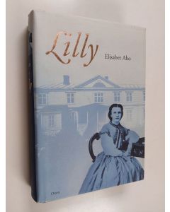 Kirjailijan Elisabet Aho käytetty kirja Lilly : historiallinen romaani 1861-1918