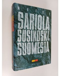 Kirjailijan Mauri Sariola käytetty kirja Susikoski Suomesta : Kolmen valtakunnan vainaja ; Onko teillä ruiskukkia? ; Susikoski ahtojäissä ; Petroskoin keltainen kissa
