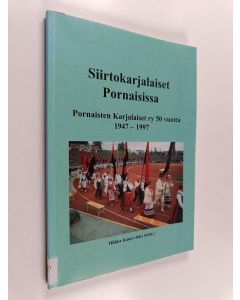 Kirjailijan Hilkka Kanervikko käytetty kirja Siirtokarjalaiset Pornaisissa : Pornaisten karjalaiset ry 50 vuotta 1947-1997