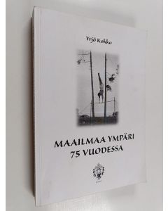 Kirjailijan Yrjö Kokko käytetty kirja Maailmaa ympäri 75 vuodessa