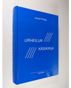 Kirjailijan Juhani Pihlaja käytetty kirja Urheilun käsikirja