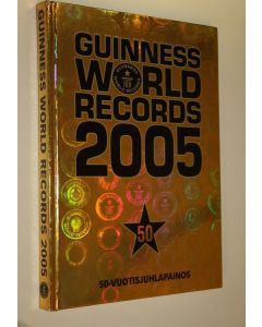 käytetty kirja Guinness World Records 2005 : Suuri ennätyskirja 2005 ; 50-vuotisjuhlapainos