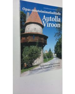 Kirjailijan Juune Holvandus käytetty kirja Autolla Viroon : opas omatoimimatkailijalle