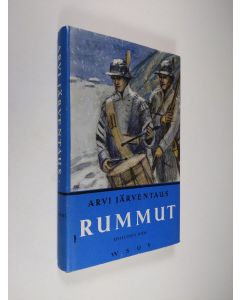 Kirjailijan Arvi Järventaus käytetty kirja Rummut : Historiallinen romaani 1808-1809 vuoden sodasta 1