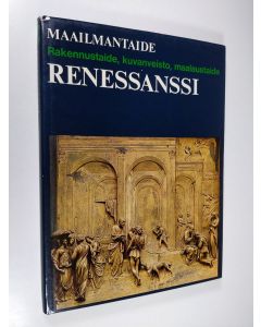 Tekijän Bernard S. ym. Myers  käytetty kirja Maailmantaide : Renessanssi