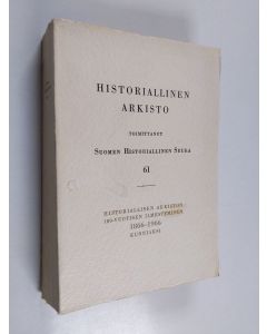 käytetty kirja Historiallinen arkisto 61 : Historiallisen arkiston 100-vuotisen ilmestymisen 1866-1966 kunniaksi