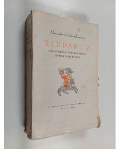 Kirjailijan A. v Gleichen-Russwurm käytetty kirja Riddarliv : historisk skildring av den förnäma världen under romansk medeltid