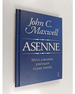 Kirjailijan John C. Maxwell käytetty kirja Asenne : mitä jokaisen johtajan tulee tietää