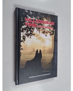 Kirjailijan Ilmari Virtanen käytetty kirja Villakoiran ydin - Johdatus koiran kasvatukseen