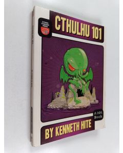 Kirjailijan Kenneth Hite käytetty kirja Cthulhu 101 : A Beginner's Guide to the Dreamer in the Deep