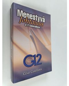 Kirjailijan Cesar Castellanos käytetty kirja Menestyvä johtajuus G12-solumallissa