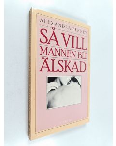 Kirjailijan Alexandra Penney käytetty kirja Så vill mannen bli älskad. Sakkunnig rådgivning Norman F. Stevens Jr