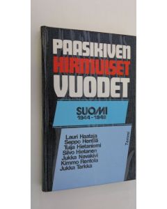 Kirjailijan Jukka Nevakivi käytetty kirja Paasikiven hirmuiset vuodet : Suomi 1944-48