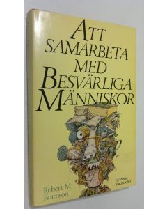 Kirjailijan Robert M. Bramson käytetty kirja Att samarbeta med besvärliga människor