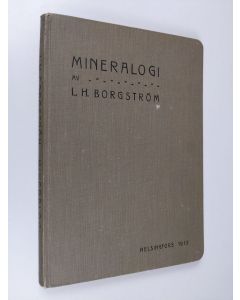 Kirjailijan L. H. Borgström käytetty kirja Mineralogi : kristallografins och mineralogins grunder - Kristallografins och mineralogins grunder