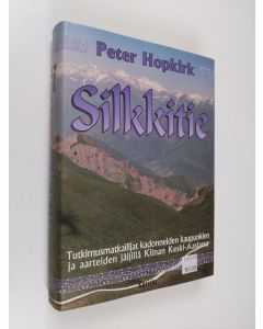 Kirjailijan Peter Hopkirk käytetty kirja Silkkitie (ERINOMAINEN)