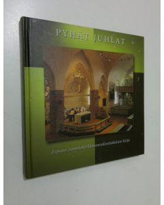 käytetty kirja Pyhät juhlat : Espoon tuomiokirkkoseurakuntalaisen kirja