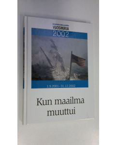 käytetty kirja Keskisuomalainen vuosikirja 2002 - Kun maailma muuttui : vuoden tärkeimmät tapahtumat kuvin ja sanoin 1.9.2001-31.12.2002