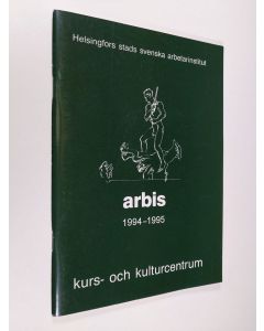 käytetty teos Helsingfors stads svenska arbetarinstitut Arbis 1994-1995 : kurs- och kulturcentrum
