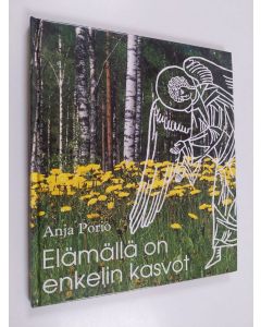 Kirjailijan Anja Porio käytetty kirja Elämällä on enkelin kasvot