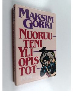 Kirjailijan Maksim Gorki käytetty kirja Nuoruuteni yliopistot