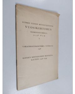 käytetty teos Suomen yleisen Metsästäjäliiton vuosikertomus toimintavuodelta 31.5.38-26.5.39 ; Varainhoitokertomus vuodelta 1938 ; Katsaus riistaoloihin metsästyskautena 1938-1939