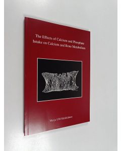 Kirjailijan Merja UM Kärkkäinen käytetty kirja The Effects of Calcium and Phosphate Intake on Calcium and Bone Metabolism