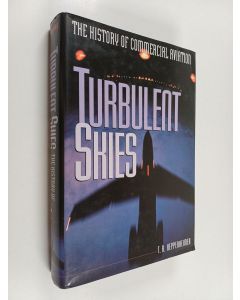 Kirjailijan T. A. Heppenheimer käytetty kirja Turbulent Skies - The History of Commercial Aviation