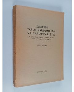 Kirjailijan Sylvi Möller käytetty kirja Suomen tapulikaupunkien valtaporvaristo ja sen kaupankayntimenetelmät 1600-luvun alkupuolella