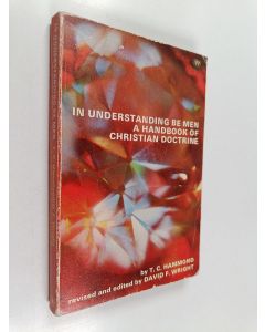 Kirjailijan Thomas Chatterton Hammond käytetty kirja In Understanding be Men - A Handbook of Christian Doctrine