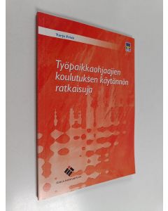 Kirjailijan Tarja Frisk käytetty kirja Työpaikkaohjaajien koulutuksen käytännön ratkaisuja