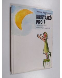 Kirjailijan Aarno Ryynänen käytetty kirja Kiristääkö pipo ?