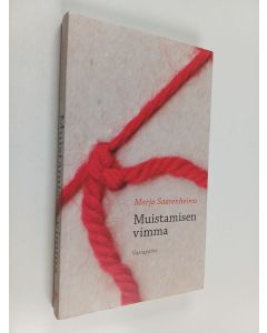 Kirjailijan Marja Saarenheimo käytetty kirja Muistamisen vimma : kirjoituksia muistista ja unohtamisesta