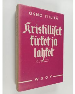 Kirjailijan Osmo Tiililä käytetty kirja Kristilliset kirkot ja lahkot