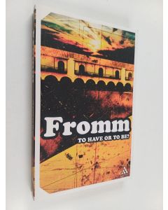 Kirjailijan Erich Fromm käytetty kirja To Have Or To Be?