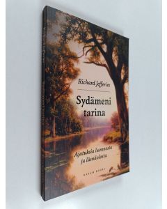 Kirjailijan Richard Jefferies käytetty kirja Sydämeni tarina : ajatuksia luonnosta ja läsnäolosta