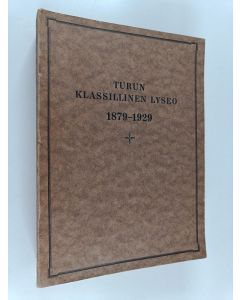 käytetty kirja Turun suomalainen yksityislyseo ja Turun suomalainen klassillinen lyseo 1879-1929