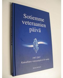 Kirjailijan Markku Honkasalo käytetty kirja Sotiemme veteraanien päivä : kansallinen veteraanipäivä 20 vuotta 1987-2007 (ERINOMAINEN)