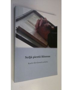 Kirjailijan Kaarlo Hirvilammi käytetty kirja Neljä pientä ikkunaa : Kaarlo Hirvilammin puheita