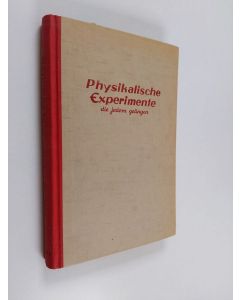 Kirjailijan Gustav Büscher käytetty kirja Physikalische Experimente : über 200 der interessantesten Versuche, die gelingen, zur Einführung in die Physik