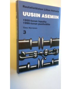 Kirjailijan Olavi Riihinen käytetty kirja Rautatieläisten liiton historia 3, Uusiin asemiin : 1950-luvun lopulta 1990-luvun puoliväliin (UUDENVEROINEN)