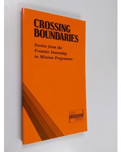 käytetty kirja Crossing boundaries : stories from the Frontier Internship in Mission programme