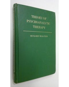 Kirjailijan Benjamin Wolstein käytetty kirja Theory of psychoanalytic therapy